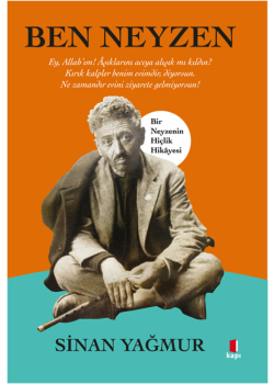 Ben Neyzen - Bir Neyzenin Hiçlik Hikâyesi