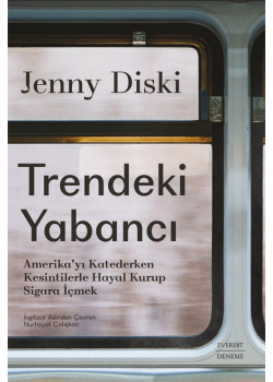 Trendeki Yabancı - Amerika’yı Katederken Kesintilerle Hayal Kurup Sigara İçmek