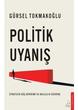 Politik Uyanış - Stratejik Güç Birikimi ve Akılcılık Üzerine