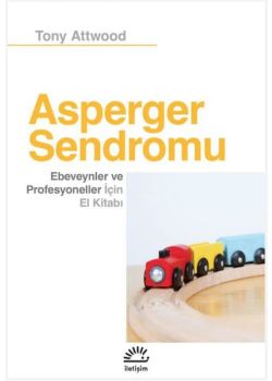 Asperger Sendromu - Ebeveynler ve Profesyoneller İçin El Kitabı
