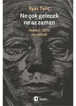 Ne Çok gelecek Ne Az Zaman - Yirminci Yüzyıl Trajedileri
