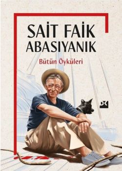 Sait Faik Abasıyanık - Bütün Öyküleri 