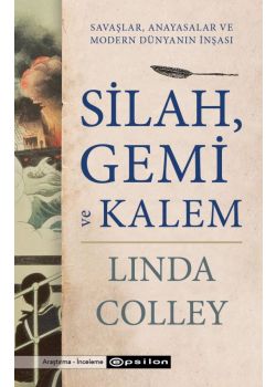 Silah, Gemi ve Kalem Savaşlar - Anayasalar ve Modern Dünyanın İnşası