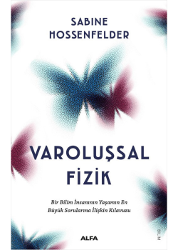 Varoluşsal Fizik - Bir Bilim İnsanının Yaşamın En Büyük Sorularına İlişkin Kılavuzu