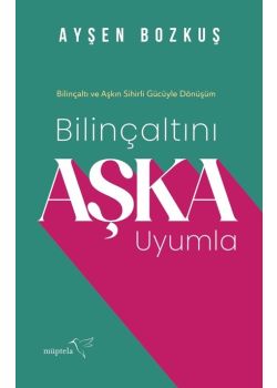 Bilinçaltını Aşka Uyumla