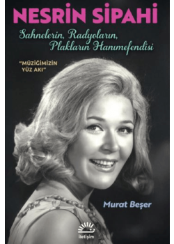 Nesrin Sipahi - Sahnelerin, Radyoların, Plakların Hanımefendisi