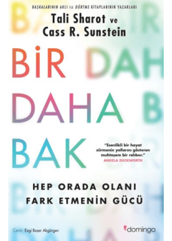 Bir Daha Bak Hep Orada Olanı Fark Etmenin Gücü