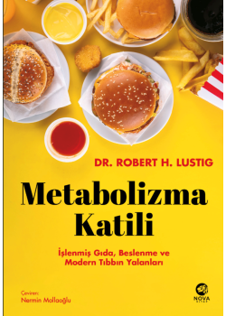 Metabolizma Katili - İşlenmiş Gıda, Beslenme ve Modern Tıbbın Yalanları