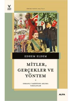 Mitler Gerçekler ve Yöntem - Osmanlı Tarihinde Aklıma Takılanlar
