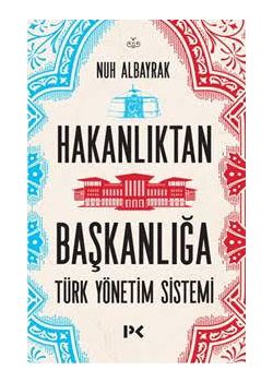 Hakanlıktan Başkanlığa - Türk Yönetim Sistemi