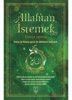 Allahtan İstemek - Esma-ül Hüsna’nın Gücüyle Dileklerin Gerçekleşmesi