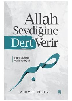 Allah Sevdiğine Dert Verir
