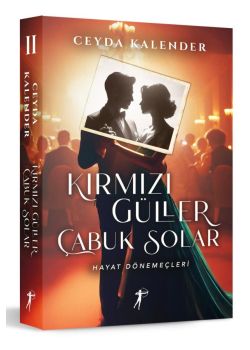 Kırmızı Güller Çabuk Solar 2 - Hayat Dönemeçleri