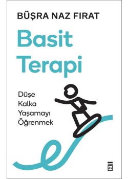 Basit Terapi - Düşe Kalka Yaşamayı Öğrenmek