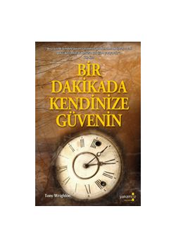 Bir Dakikada Kendinize Güvenin - Özgüveninizi Anında Yükseltmenin Sırrı! 