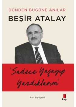 Sadece Yaşayıp Yazdıklarım - Dünden Bugüne Anılar