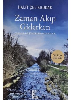 Zaman Akıp Giderken - Anılar, Düşünceler, Duygular