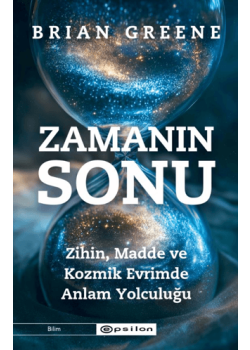 Zamanın Sonu - Zihin, Madde ve Kozmik Evrimde Anlam Yolculuğu