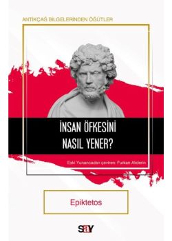 İnsan Öfkesini Nasıl Yener? Antikçağ Bilgerinden Öğütler