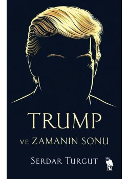 Trump ve Zamanın Sonu
