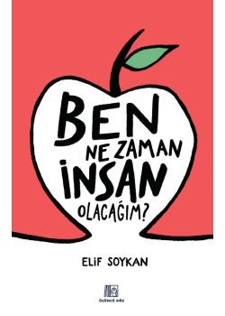 Ben Ne Zaman İnsan Olacağım?