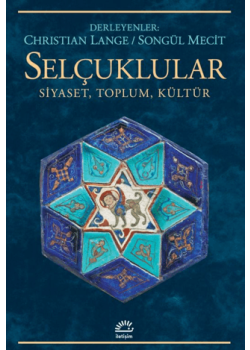 Selçuklular - Siyaset, Toplum, Kültür