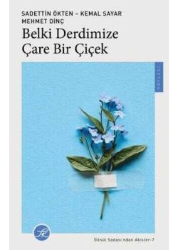 Belki Derdimize Çare Bir Çiçek