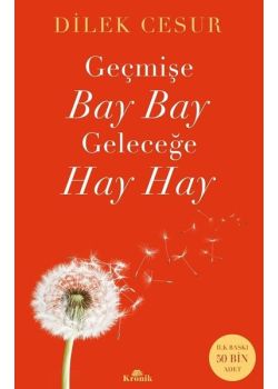Geçmişe Bay Bay Geleceğe Hay Hay (İmzalı)