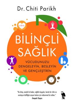 Bilinçli Sağlık  - Vücudunuzu Dengeleyin, Besleyin ve Gençleştirin
