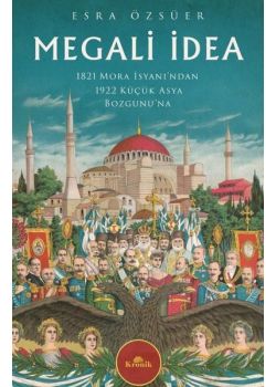 Megali İdea - 1821 Mora İsyanından 1922 Küçük Asya Bozgununa 