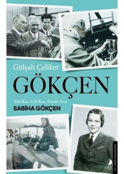 Gökçen - Türk Kızı Gök Kızı Atatürk Kızı: Sabiha Gökçen