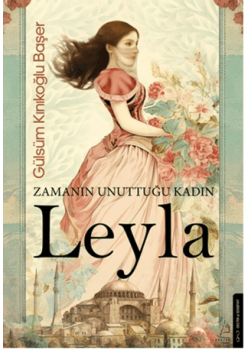 Leyla - Zamanın Unuttuğu Kadın