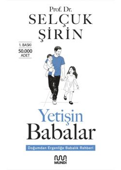 Yetişin Babalar - Doğumdan Ergenliğe Babalık Rehberi