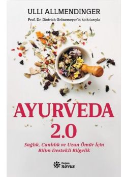 Ayurveda 2.0 - Sağlık Canlılık ve Uzun Ömür İçin Bilim Destekli Bilgelik 