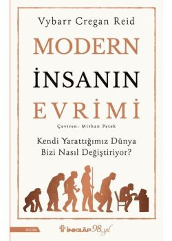 Modern İnsanın Evrimi - Kendi Yarattığımız Dünya Bizi Nasıl Değiştiriyor? 