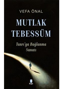 Mutlak Tebessüm - Tanrı'ya Bağlanma Sanatı