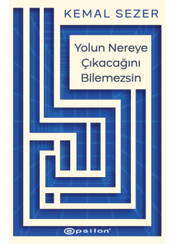 Yolun Nereye Çıkacağını Bilemezsin
