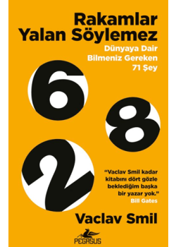 Rakamlar Yalan Söylemez - Dünyaya Dair Bilmeniz Gereken 71 Şey 