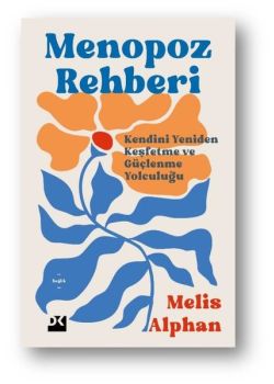 Menopoz Rehberi - Kendini Yeniden Keşfetme ve Güçlenme Yolculuğu