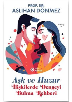 Aşk ve Huzur - İlişkilerde Dengeyi Bulma Rehberi