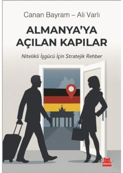 Almanya'ya Açılan Kapılar - Nitelikli İşgücü İçin Stratejik Rehber
