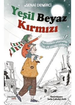 Yeşil Beyaz Kırmızı - Bombaların Yıkamadığı Bir Çift Yüreğin Hikayesi