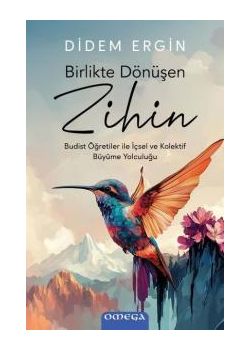 Birlikte Dönüşen Zihin - Budist Öğretiler ile İçsel ve Kolektif Buyume Yolculuğu