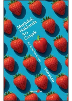 Mutluluk Hakkında Acı Gerçek - İyi Yaşamın 8 Sırrı