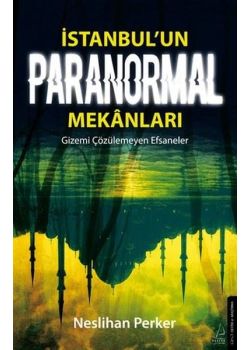 İstanbul'un Paranormal Mekanları - Gizemi Çözülemeyen Efsaneler