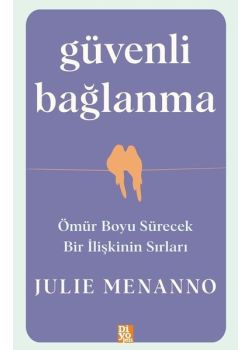 Güvenli Bağlanma - Ömür Boyu Sürecek Bir İlişkinin Sırları