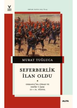Seferberlik İlan Oldu - Osmanlı'da Cihad ve Nefir-i Amm 15 - 19.Yüzyıl 
