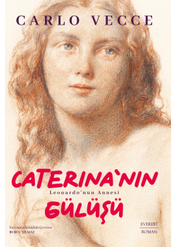Caterina’nın Gülüşü - Leonardo’nun Annesi 