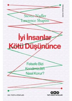 İyi İnsanlar Kötü Düşününce - Felsefe Bizi Kendimizden Nasıl Korur? 