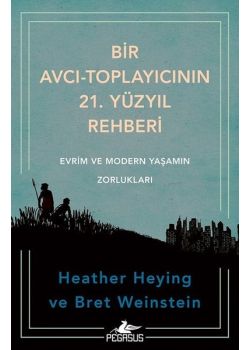 Bir Avcı - Toplayıcının 21. Yüzyıl Rehberi - Evrim ve Modern Yaşamın Zorlukları 